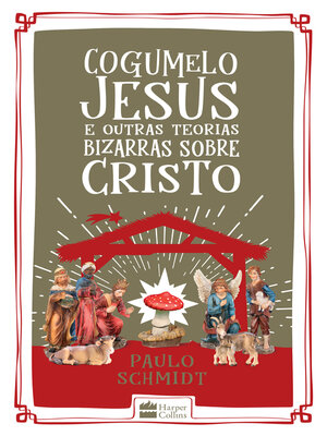 cover image of Cogumelo Jesus e outras teorias bizarras sobre Cristo